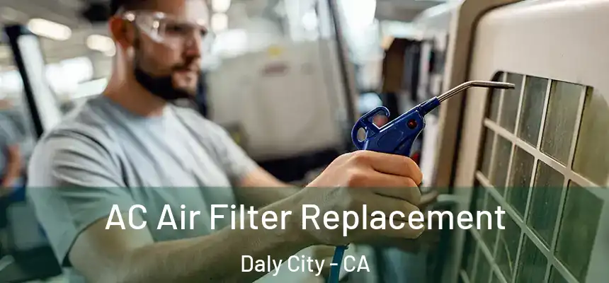  AC Air Filter Replacement Daly City - CA