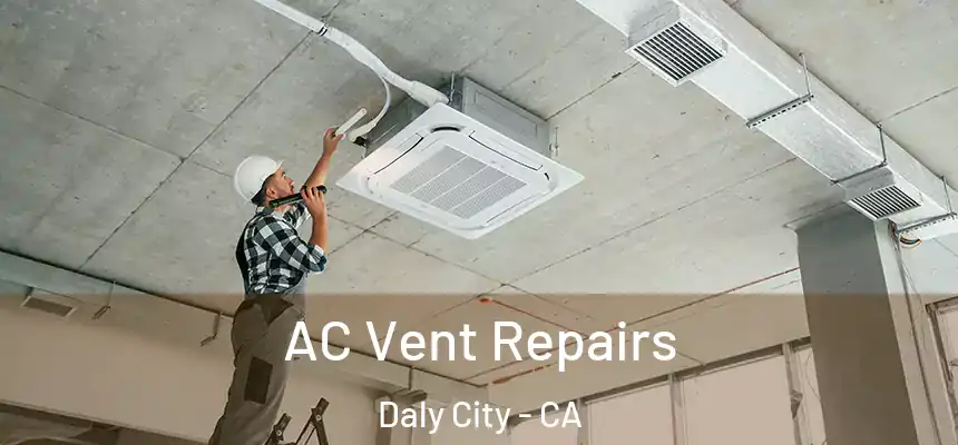 AC Vent Repairs Daly City - CA