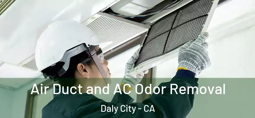 Air Duct and AC Odor Removal Daly City - CA