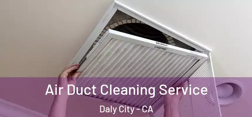  Air Duct Cleaning Service Daly City - CA