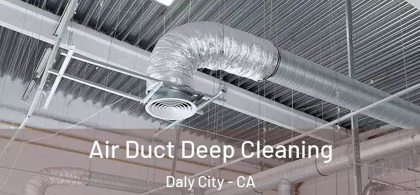  Air Duct Deep Cleaning Daly City - CA