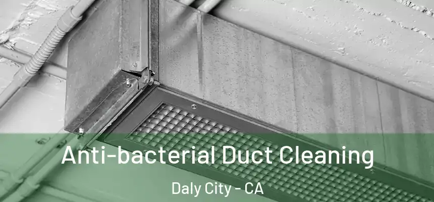  Anti-bacterial Duct Cleaning Daly City - CA