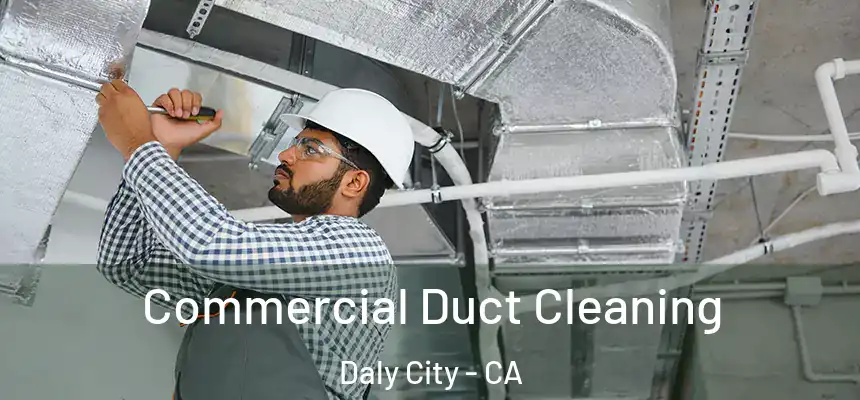 Commercial Duct Cleaning Daly City - CA