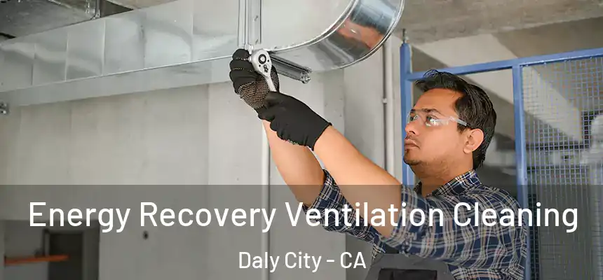  Energy Recovery Ventilation Cleaning Daly City - CA