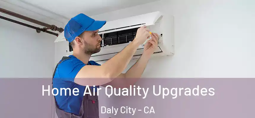  Home Air Quality Upgrades Daly City - CA