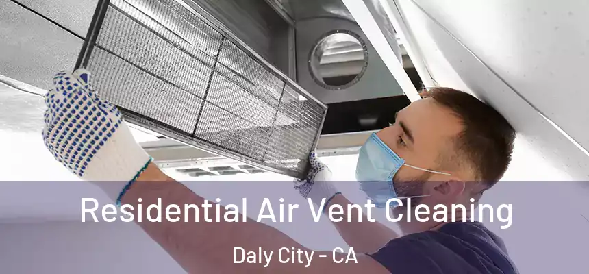  Residential Air Vent Cleaning Daly City - CA