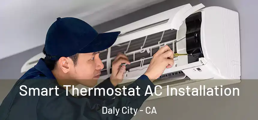  Smart Thermostat AC Installation Daly City - CA