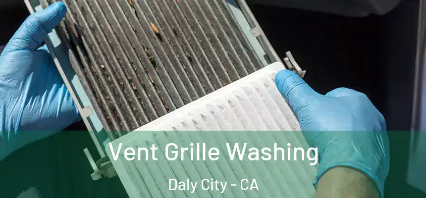  Vent Grille Washing Daly City - CA